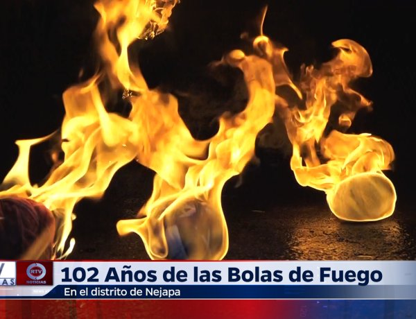102 AÑOS DE LAS BOLAS DE FUEGO EN NEJAPA 2024