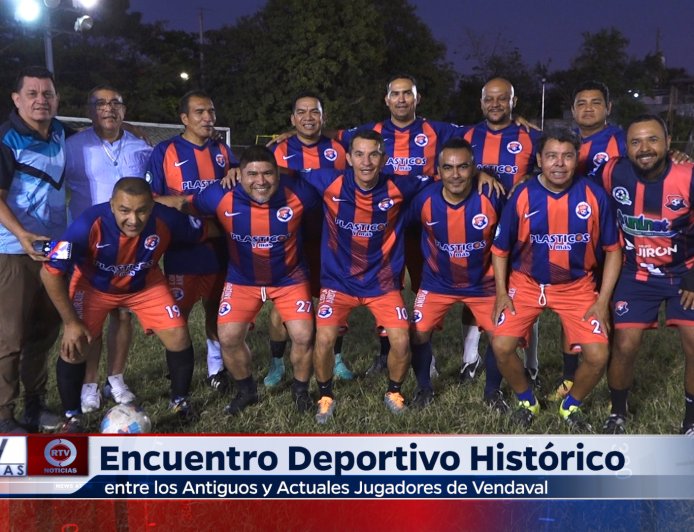 Encuentro Deportivo Histórico entre los Antiguos y Actuales Jugadores de Vendaval